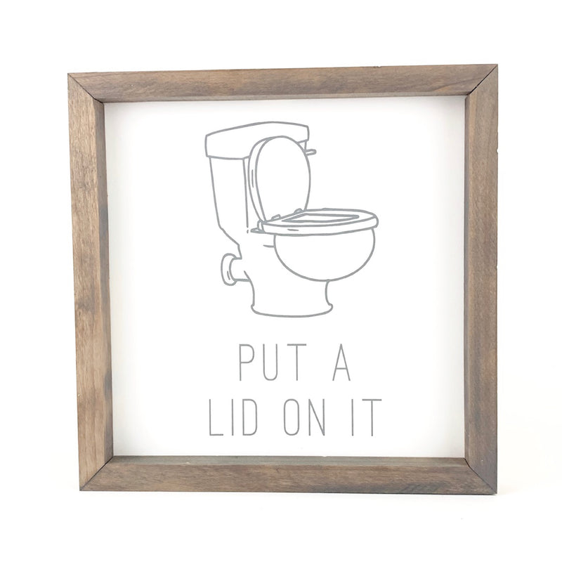 Put A Lid On It <br>Framed Saying