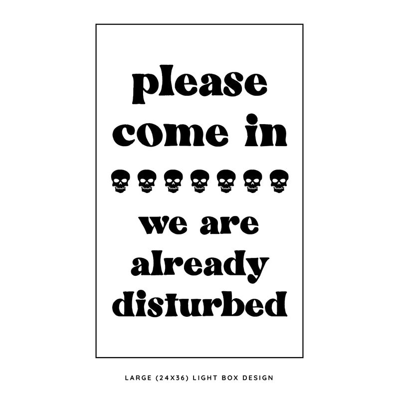 We Are Already Disturbed <br>Light Box