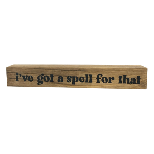 *CLOSEOUT* I've Got A Spell For That <br>Shelf Saying