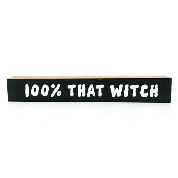 *SALE!* 100% That Witch <br>Shelf Saying