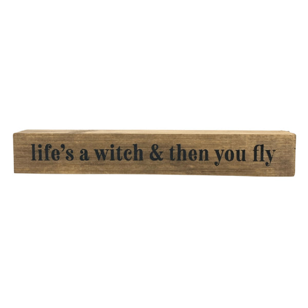 *CLOSEOUT* Life's A Witch <br>Shelf Saying