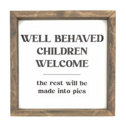 Well Behaved Children <br>Framed Saying