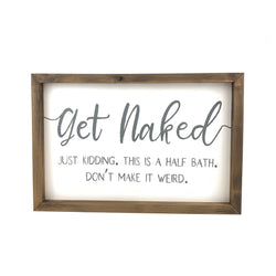 Get Naked <br>Framed Saying