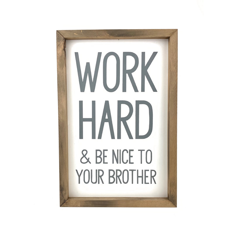 Work Hard & Be Nice to Your Brother <br>Framed Saying