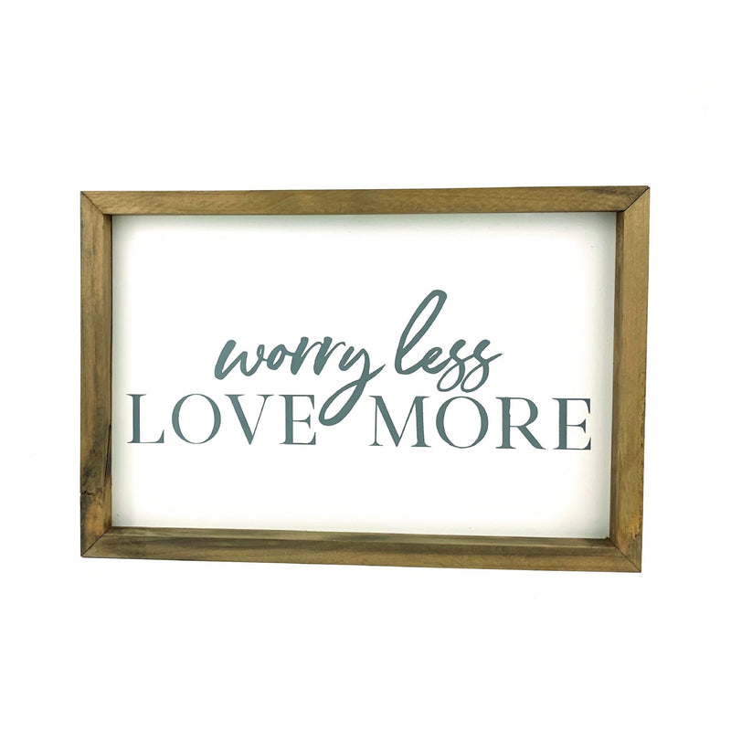 Worry Less Love More <br>Framed Saying