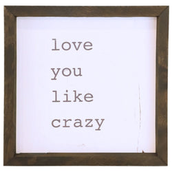 Love You Like Crazy <br>Framed Saying