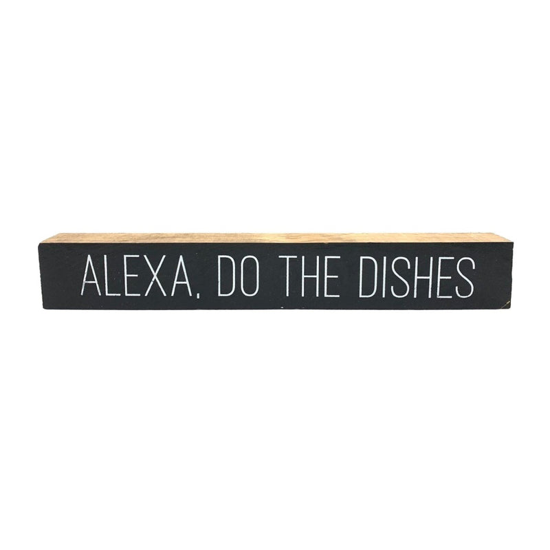 Alexa Do The Dishes <br>Shelf Saying
