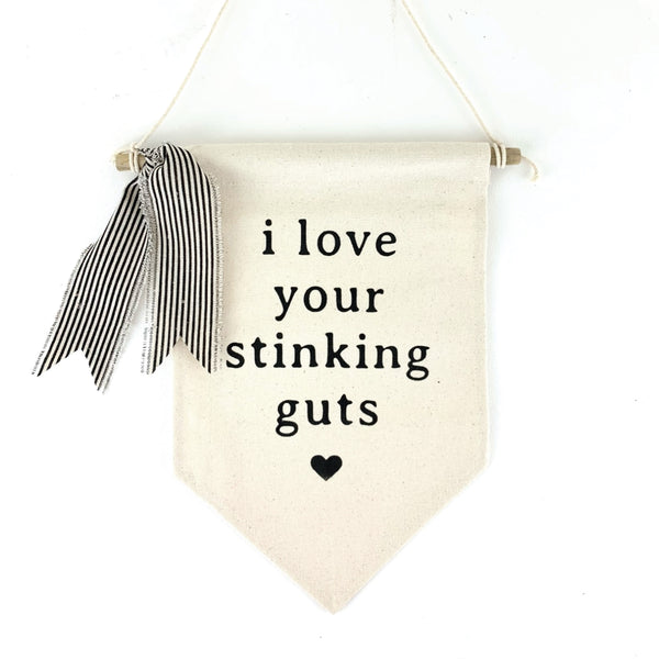 I Love Your Stinkin Guts <br>Pennant