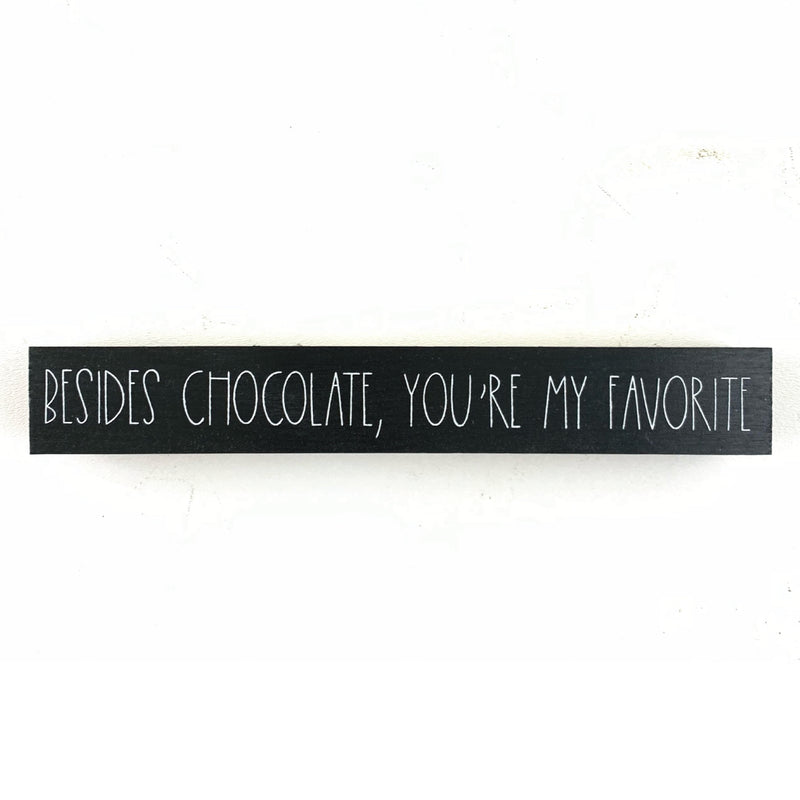 Besides Chocolate <br>Shelf Saying