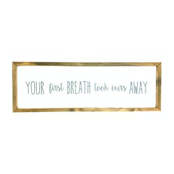 Your First Breath Framed Saying