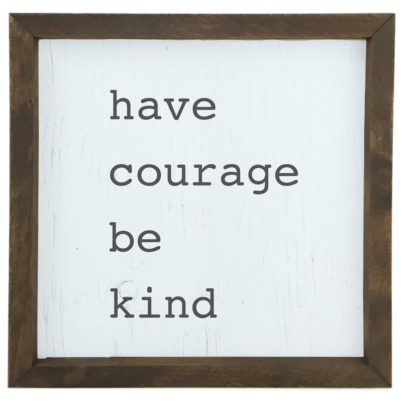 Have Courage, Be Kind <br>Framed Saying