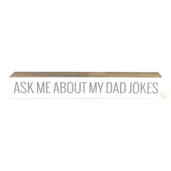 Ask Me About My Dad Jokes <br>Shelf Saying