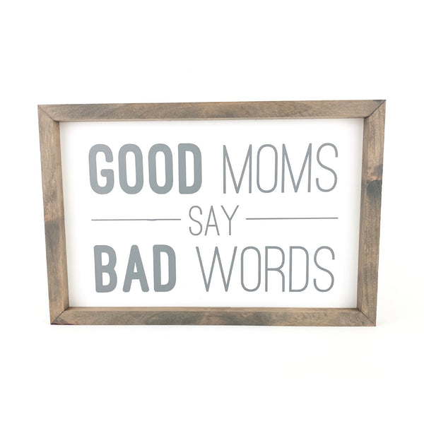 Good Moms Say Bad Words <br>Framed Saying