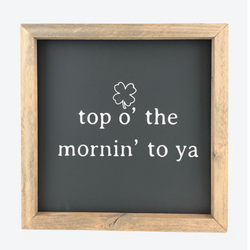 Top O The Morning <br>Framed Saying
