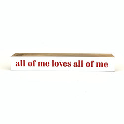 All Of Me <br>Shelf Saying