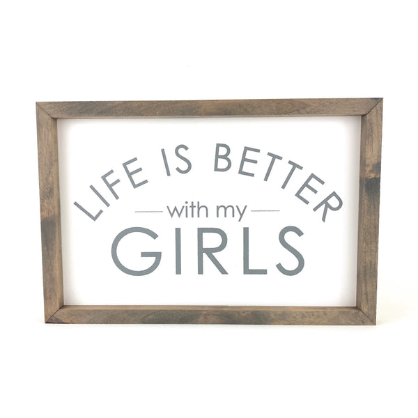 Life Is Better With My Girls <br>Framed Saying