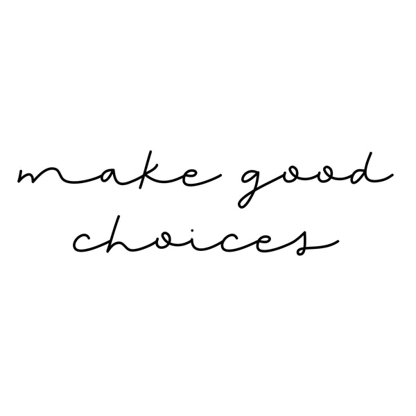 Make Good Choices Script