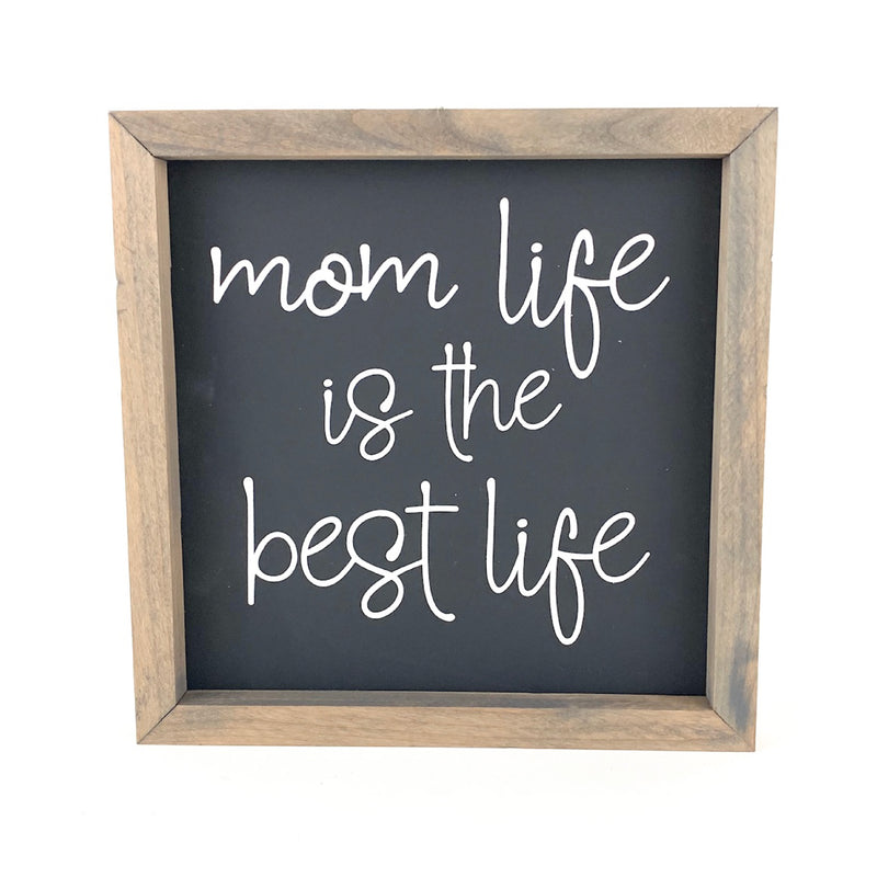 Mom Life Is The Best Life <br>Framed Saying