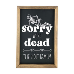 Personalized Sorry We're Dead <br>Framed Saying