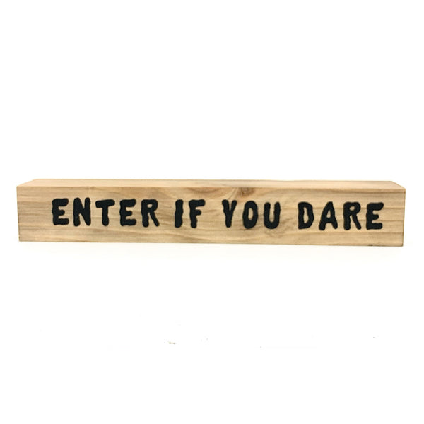 Enter If You Dare <br>Shelf Saying