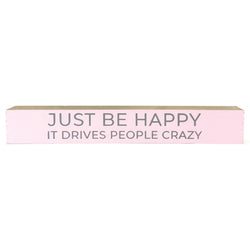 Just Be Happy <br>Shelf Saying
