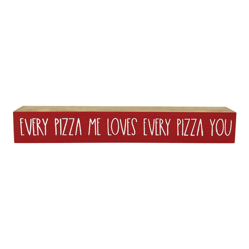 Every Pizza Me <br>Shelf Saying