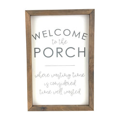 Welcome To Our Porch - Time Well Wasted <br>Framed Saying