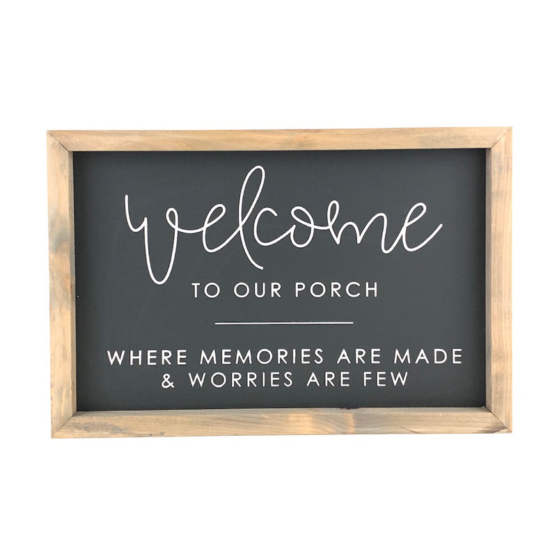 Welcome To Our Porch - Memories <br>Framed Saying